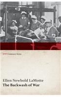 Backwash of War - The Human Wreckage of the Battlefield as Witnessed by an American Hospital Nurse (WWI Centenary Series)