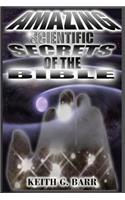 Amazing Scientific Secrets of the Bible