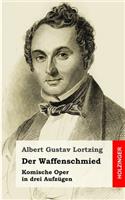 Der Waffenschmied: Komische Oper in drei Aufzügen