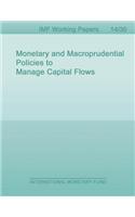 Monetary and Macroprudential Policies to Manage Capital Flows