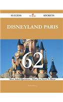 Disneyland Paris 62 Success Secrets - 62 Most Asked Questions on Disneyland Paris - What You Need to Know
