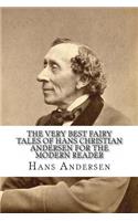 Very Best Fairy Tales of Hans Christian Andersen for the Modern Reader