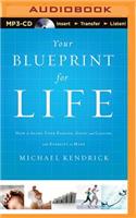 Your Blueprint for Life: How to Align Your Passion, Gifts, and Calling with Eternity in Mind