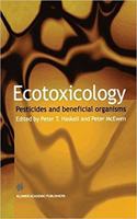 Ecotoxicology: Pesticides and beneficial organisms [Special Indian Edition - Reprint Year: 2020] [Paperback] Peter T. Haskell; Peter McEwen