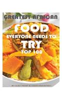Greatest African Food Everyone Needs to Try: Top 100