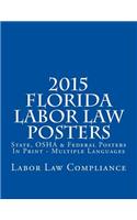 2015 Florida Labor Law Posters: State, OSHA & Federal Posters In Print - Multiple Languages