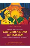 Guide for Sustaining Conversations on Racism, Identity, and our Mutual Humanity