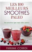 Les 100 MEILLEURS SMOOTHIES PALEO: Des recettes que vous allez adorer(French)