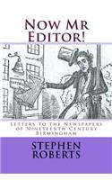 Now Mr Editor!: Letters to the Newspapers of Nineteenth Century Birmingham(English)