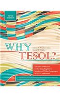Why TESOL? Theories and Issues in Teaching English to Speakers of Other Languages in K-12 Classrooms