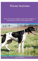 Pointer Activities Pointer Tricks, Games & Agility. Includes: Pointer Beginner to Advanced Tricks, Series of Games, Agility and More