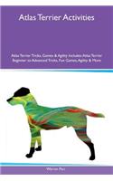 Atlas Terrier Activities Atlas Terrier Tricks, Games & Agility Includes: Atlas Terrier Beginner to Advanced Tricks, Fun Games, Agility & More