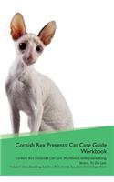 Cornish Rex Presents: Cat Care Guide Workbook Cornish Rex Presents Cat Care Workbook with Journalling, Notes, to Do List. Includes: Skin, Shedding, Ear, Paw, Nail, Dental, Eye, Care, Grooming & More
