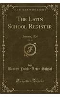 The Latin School Register, Vol. 43: January, 1924 (Classic Reprint): January, 1924 (Classic Reprint)