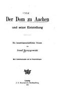 Der Dom zu Aachen und seine Entstellung: (German)