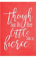 Pastel Chalkboard Journal - Though She Be But Little, She Is Fierce (Red): 100 page 6" x 9" Shakespeare Quote Ruled Notebook: Inspirational Journal, Blank Notebook, Blank Journal, Lined Notebook