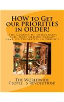 HOW to Get our PRIORITIES in ORDER!: (The Glories of Democracy; and, Does DEMON-ocracy have its Priorities in Order?)