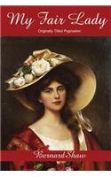 My Fair Lady: (Originally Titled Pygmalion)