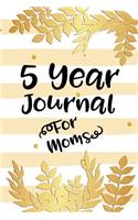 5 Year Journal for Moms: 5 Years of Memories, Blank Date No Month