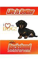 Life Is Better With A Dachshund Scrapbook and Journal: Dog Vaccination Record, Puppy Baby Book and Memory Book