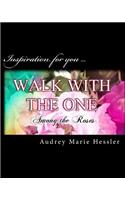 Walk With The One: Among the Roses