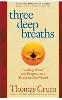 Three Deep Breaths: Finding Power and Purpose in a Stressed-Out World
