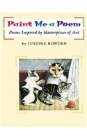 Paint Me a Poem: Poems Inspired by Masterpieces of Art