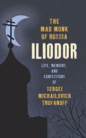 The Mad Monk of Russia, Iliodor