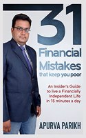 31 Financial Mistakes that keep you poor: An Insider's Guide to live a Financially Independent Life in 15 minutes a day