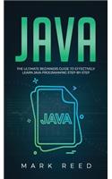 Java: The ultimate beginners guide to effectively learn Java programming step-by-step