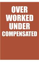 Over Worked Under Compensated: Notebook For Coworker College Ruled Lined