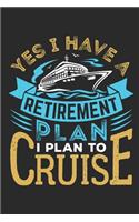 Yes I Have A Retirement Plan I Plan To Cruise