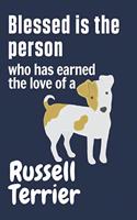 Blessed is the person who has earned the love of a Russell Terrier: For Russell Terrier Dog Fans