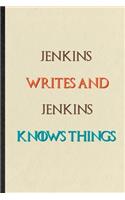 Jenkins Writes And Jenkins Knows Things: Novelty Blank Lined Personalized First Name Notebook/ Journal, Appreciation Gratitude Thank You Graduation Souvenir Gag Gift, Stylish Sayings Graphi