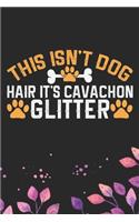 This Isn't Dog Hair It's Cavachon Glitter