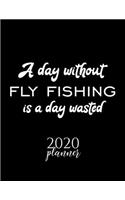A Day Without Fly Fishing Is A Day Wasted 2020 Planner