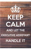 Keep Calm and Let The executive assistant Handle It