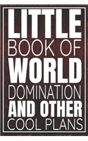Little Book Of World Domination & Other Plans Funny Office Notebook/Journal For Women/Men/Boss/Coworkers/Colleagues/Students