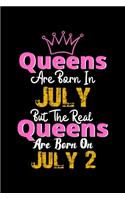 Queens Are Born In July Real Queens Are Born In July 2 Notebook Birthday Funny Gift: Lined Notebook / Journal Gift, 120 Pages, 6x9, Soft Cover, Matte Finish