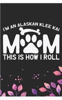 I'm an Alaskan Klee Kai Mom This Is How I Roll