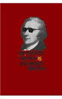My Favorite Rapper Is Alexander Hamilton: Funny Independence Day Notebook Founding Father Journal USA History Notebook For History Teachers, History Geeks, History Students Or Majors USA His