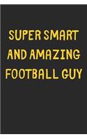 Super Smart And Amazing Football Guy