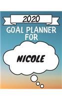 2020 Goal Planner For Nicole: 2020 New Year Planner Goal Journal Gift for Nicole / Notebook / Diary / Unique Greeting Card Alternative