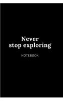 Never stop exploring NOTEBOOK: Cute gift for Women and Girls - 6 x 9 - 120 college ruled PAGE... - Journal, Notebook, Diary, Composition Book)