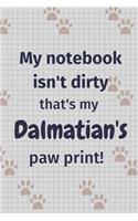 My notebook isn't dirty that's my Dalmatian's paw print!: For Dalmatian Dog Fans