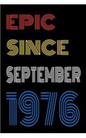 Epic Since September 1976 Notebook Birthday Gift For Women/Men/Boss/Coworkers/Colleagues/Students/Friends.