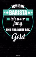 Ich bin Barista ich war jung und brauchte das Geld Notizbuch: Barista Journal DIN A5 liniert 120 Seiten Geschenk