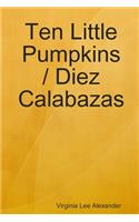 Ten Little Pumpkins / Diez Calabazas