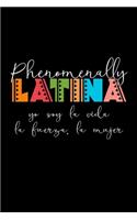 Phenomenally Latina yo soy la vida la fuerza, la mujer: Latina Latin Spanish Gifts - 110 Pages Notebook/Journal