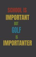 School Is Important But Golf Is Importanter